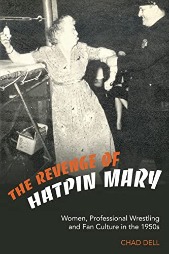 9780820472706: The Revenge of Hatpin Mary: Women, Professional Wrestling And Fan Culture in the 1950s