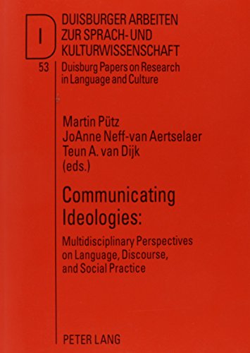 Communicating Ideologies: Multidisciplinary Perspectives on Language, Discourse, and Social Practice (Duisburg Papers on Research in Language and Culture) (9780820473079) by Aertselaer, Joanne Neff-Van; Dijk, Professor Of Discourse Studies Teun A Van; Ammon, Ulrich; Dirven, Professor Rene; Putz, Martin