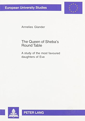 9780820473505: The Queen of Sheba's Round Table: A Study of the Most Favoured Daughters of Eve: 398 (European University Studies: Series 22, Sociology)