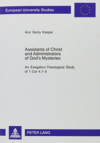 9780820473871: Assistants Of Christ And Administrators Of God's Mysteries: An Exegetico-theological Study Of 1 Cor. 4, 1-5 (Europaische Hochschulschriften Reihe Xxiii, Theologie)