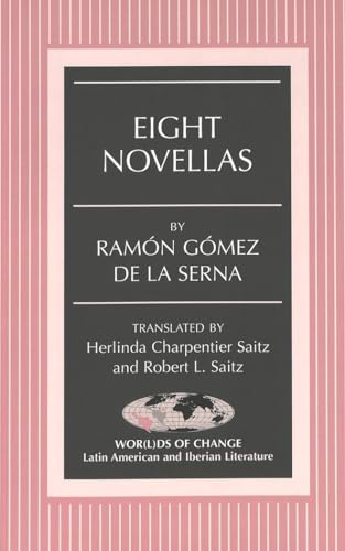 9780820474359: Eight Novellas: Translated by Herlinda Charpentier Saitz and Robert L. Saitz: 56 (Wor(L)Ds of Change: Latin American and Iberian Literature)