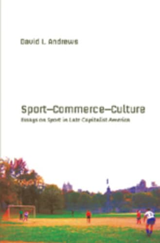 Beispielbild fr Sport--Commerce--Culture : Essays on Sport in Late Capitalist America zum Verkauf von Better World Books