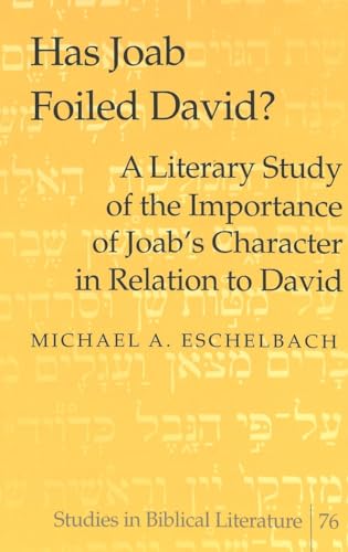 Stock image for Has Joab Foiled David?: A Literary Study of the Importance of Joab?s Character in Relation to David for sale by Montana Book Company