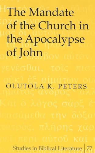 9780820474618: The Mandate of the Church in the Apocalypse of John (Studies in Biblical Literature)