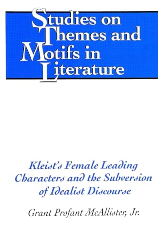 Imagen de archivo de Kleist's Female Leading Characters And The Subversion Of Idealist Discourse a la venta por Winged Monkey Books