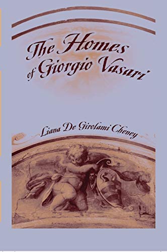 The Homes of Giorgio Vasari (9780820474946) by Cheney, Liana De Girolami