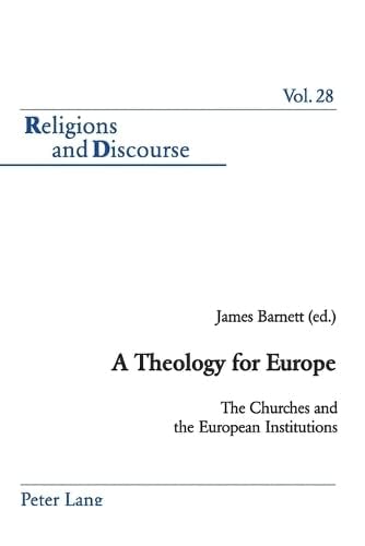 9780820475110: A Theology for Europe: The Churches and the European Institutions (Religions and Discourse)