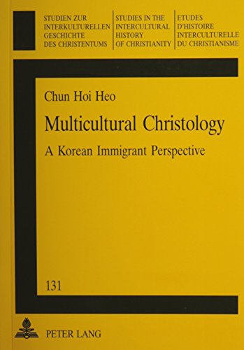 Beispielbild fr Multicultural Christology: A Korean Immigrant Perspective [Studies in the Intercultural History of Christianity, Vol. 131] zum Verkauf von Windows Booksellers