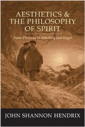 Imagen de archivo de Aesthetics & the Philosophy of Spirit: From Plotinus to Schelling and Hegel a la venta por HPB-Red