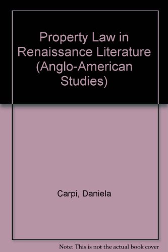 Stock image for Property Law in Renaissance Literature (Anglo-American Studies) for sale by Irish Booksellers