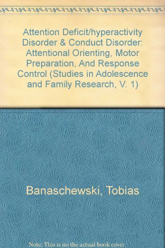 9780820477602: Attention Deficit/Hyperactivity Disorder & Conduct Disorder: Attentional Orienting, Motor Preparation, and Response Control (Studies in Adolescence and Family Research)