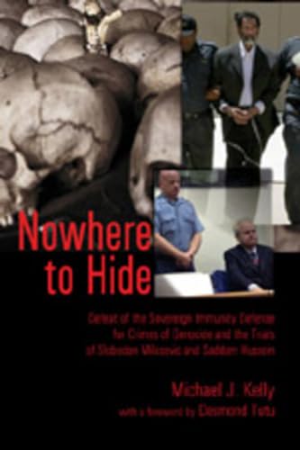 Nowhere to Hide: Defeat of the Sovereign Immunity Defense for Crimes of Genocide and the Trials o...