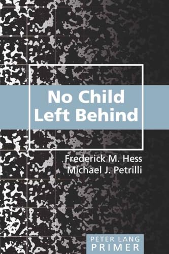 No Child Left Behind Primer: Second Printing (Peter Lang Primer) (9780820478449) by Frederick M. Hess; Michael J. Petrilli