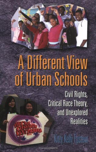 Stock image for A Different View of Urban Schools : Civil Rights, Critical Race Theory, and Unexplored Realities for sale by Better World Books: West