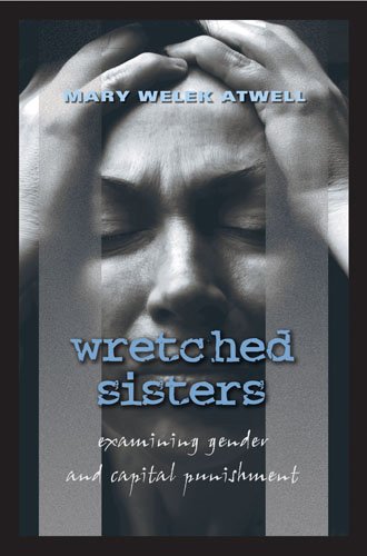 9780820478838: Wretched Sisters: Examining Gender and Capital Punishment (Studies in Crime and Punishment)