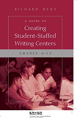 Stock image for A Guide to Creating Student-Staffed Writing Centers, Grades 6-12 for sale by Goodwill of Colorado