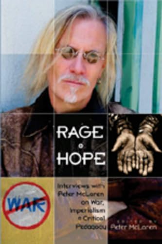 Rage and Hope: Interviews with Peter McLaren on War, Imperialism, and Critical Pedagogy (Counterpoints) (9780820479170) by McLaren, Peter