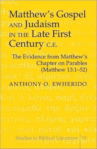 Stock image for Matthew's Gospel and Judaism in the Late First Century C.E.: The Evidence From Matthew's Chapter on Parables (Matthew 13:1-52) (Studies in Biblical Literature) for sale by Powell's Bookstores Chicago, ABAA