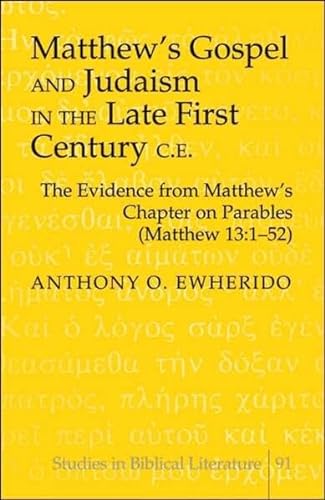Stock image for Matthew's Gospel and Judaism in the Late First Century C.E.: The Evidence From Matthew's Chapter on Parables (Matthew 13:1-52) (Studies in Biblical Literature) for sale by Montana Book Company