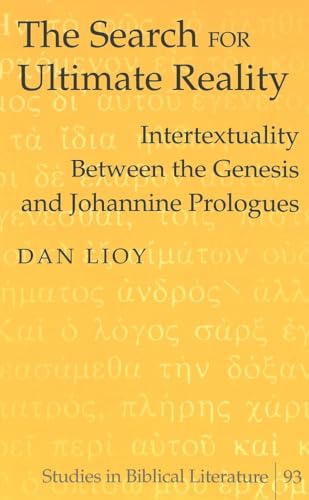 Stock image for The Search for Ultimate Reality: Intertextuality Between the Genesis and Johannine Prologues (Studies in Biblical Literature) for sale by Ria Christie Collections