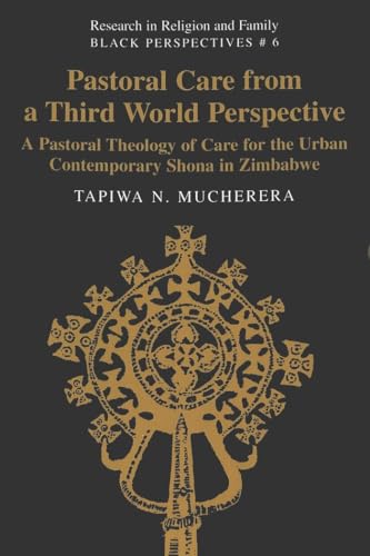 9780820481340: Pastoral Care from a Third World Perspective: A Pastoral Theology of Care for the Urban Contemporary Shona in Zimbabwe (6) (Research in Religion and Family Black Perspectives)