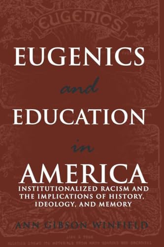 Eugenics and Education in America: Institutionalized Racism and the Implications of History, Ideo...
