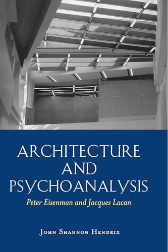 Imagen de archivo de Architecture and Psychoanalysis: Peter Eisenman and Jacques Lacan a la venta por SecondSale