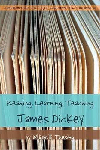 Stock image for Reading, Learning, Teaching James Dickey (Confronting the Text, Confronting the World) for sale by Ed's Editions LLC, ABAA