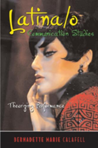 Beispielbild fr Latina/o Communication Studies: Theorizing Performance (Critical Intercultural Communication Studies) zum Verkauf von HPB-Red