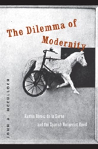 Beispielbild fr The Dilemma of Modernity; Ramon Gomez de la Serna and the Spanish Modernist Novel zum Verkauf von Anybook.com