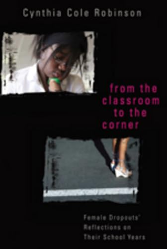 Stock image for From the Classroom to the Corner : Female Dropouts' Reflections on Their School Years for sale by Better World Books