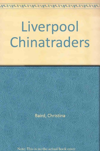 Liverpool China Traders (9780820483214) by Baird, Christina