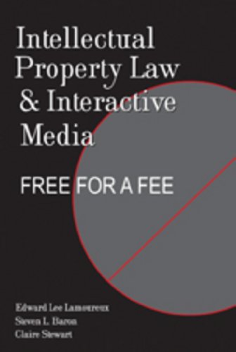 Stock image for Intellectual Property Law and Interactive Media : Free for a Fee for sale by Better World Books Ltd