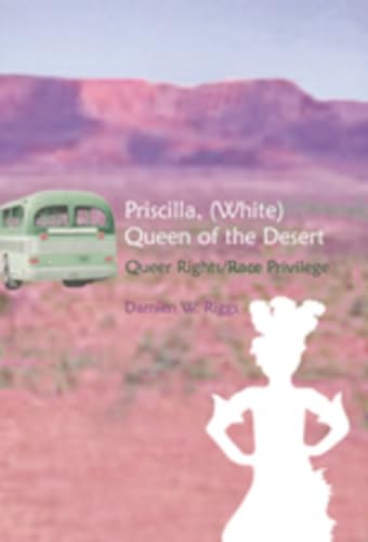 Imagen de archivo de Priscilla, (White) Queen of the Desert: Queer Rights/Race Privilege (Gender, Sexuality, and Culture) a la venta por Books From California