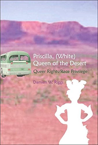 Imagen de archivo de Priscilla, White Queen of the Desert Queer RightsRace Privilege 6 Gender, Sexuality, and Culture a la venta por PBShop.store US