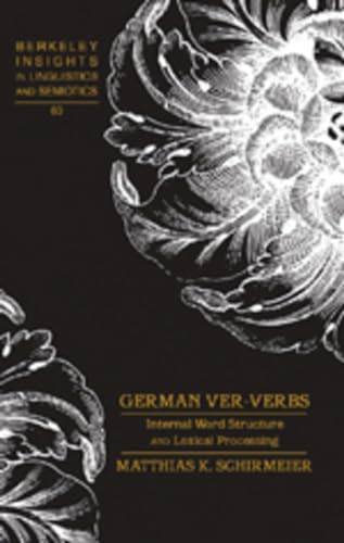 Stock image for German ver-Verbs: Internal Word Structure and Lexical Processing (Berkeley Insights in Linguistics and Semiotics) for sale by dsmbooks