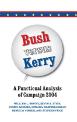 9780820486758: Bush versus Kerry: A Functional Analysis of Campaign 2004