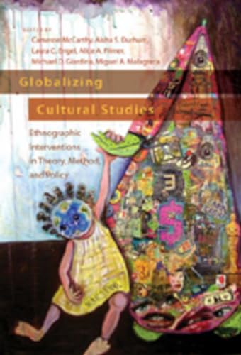 9780820486826: Globalizing Cultural Studies: Ethnographic Interventions in Theory, Method, and Policy: 16 (Intersections in Communications and Culture Global Approaches and Transdisciplinary Perspectives)