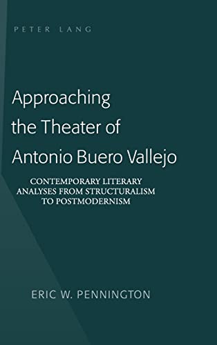 9780820488400: Approaching the Theater of Antonio Buero Vallejo; Contemporary Literary Analyses from Structuralism to Postmodernism
