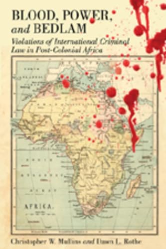 9780820488417: Blood, Power and Bedlam: Violations of International Criminal Law in Post-Colonial Africa: 2 (New Perspectives in Criminology and Criminal Justice)