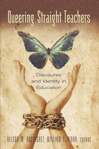 Queering Straight Teachers: Discourse and Identity in Education (Complicated Conversation) (9780820488479) by Pinar, William F.; Rodriguez, Nelson M.