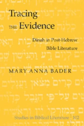Beispielbild fr Tracing the Evidence: Dinah in Post-Hebrew Bible Literature (Studies in Biblical Literature) zum Verkauf von Powell's Bookstores Chicago, ABAA