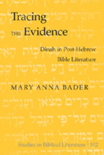 Stock image for Tracing the Evidence: Dinah in Post-Hebrew Bible Literature for sale by Montana Book Company