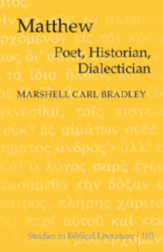 Imagen de archivo de Matthew: Poet, Historian, Dialectician (Studies in Biblical Literature) a la venta por Montana Book Company