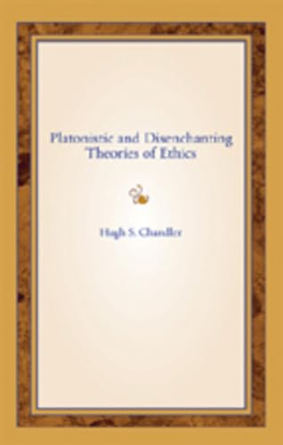 9780820488585: Platonistic and Disenchanting Theories of Ethics