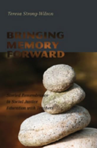 Stock image for Bringing Memory Forward : Storied Remembrance in Social Justice Education With Teachers for sale by Pistil Books Online, IOBA