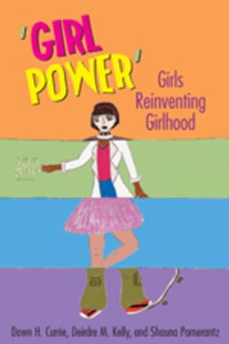 Beispielbild fr Girl Power: Girls Reinventing Girlhood (Mediated Youth) zum Verkauf von Half Price Books Inc.