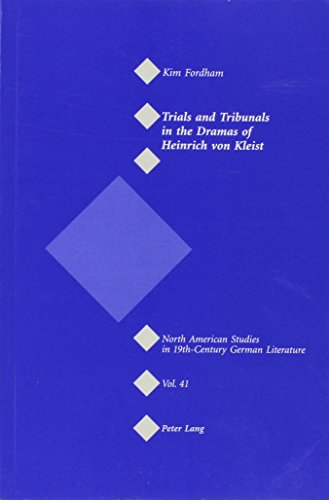 9780820493275: Trials and Tribunals in the Dramas of Heinrich Von Kleist: 41 (North American Studies in 19th-Century German Literature)