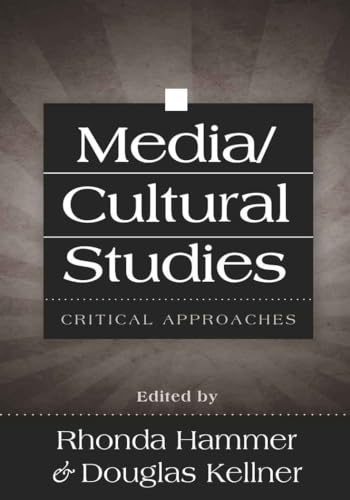 Media/Cultural Studies: Critical Approaches (9780820495262) by Hammer, Rhonda; Kellner, Douglas