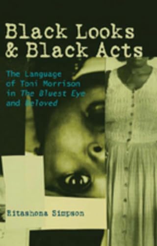 9780820495309: Black Looks and Black Acts: The Language of Toni Morrison in "The Bluest Eye" and "Beloved"